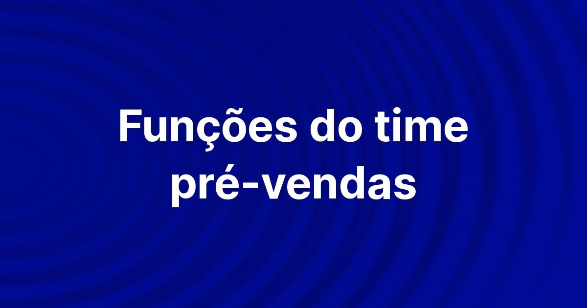 SDR, BDR, LDR: Conheça as principais funções de um time de pré-vendas