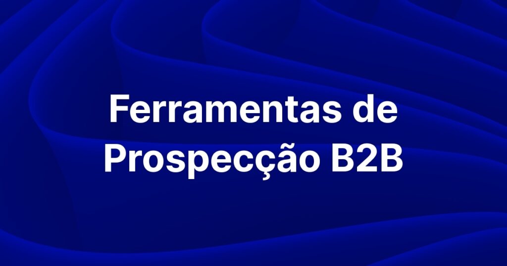 Ferramentas de prospecção b2b